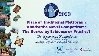 Place of Traditional Metformin Amidst the Novel Competitors ... (Session 1) - Dr Shyaminda Kahandawa