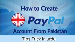 How to create uk PayPal in Pakistan | how to create uk PayPal