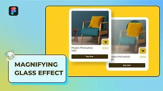Creating a Magnifying Glass Effect in Figma: Step-by-Step Tutorial