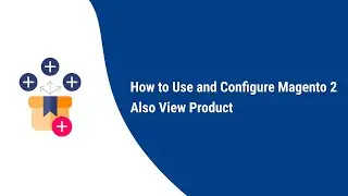 How to Use and configure Magento 2 Also View Product
