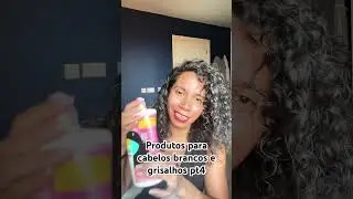 Produtos para cabelos brancos e grisalhos pt 4 #cabelogrisalho #cabelobranco #cachosgrisalhos