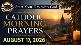 Catholic Morning Prayer August 17 2026 | To Be A Saint
