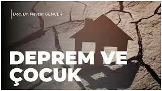 Deprem ve Çocuk | Depremi Yaşayan Çocuklarda Manevi Danışmanlık ve Rehberlik