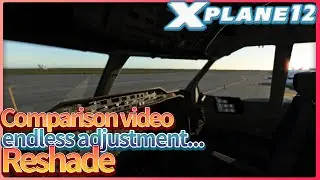 X-Plane 12 vs Reshade X-Plane 12 / Comparison video.