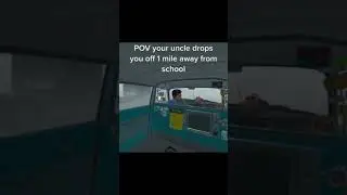 POV: your uncle drops you off 1 mile away from the elementary school
