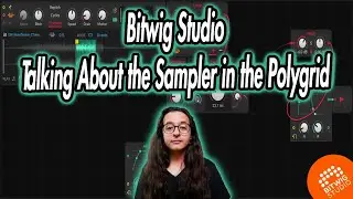 Bitwig Studio Talking About the Sampler in the Polygrid