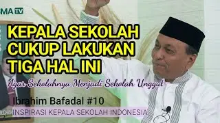 #10 INSPIRASI: KEPALA SEKOLAH CUKUP LAKUKAN TIGAL HAL INI. SEKOLAHNYA MENJADI SEKOLAH UNGGUL