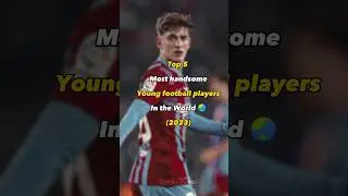 Most handsome youngest footballers in the world 2023 