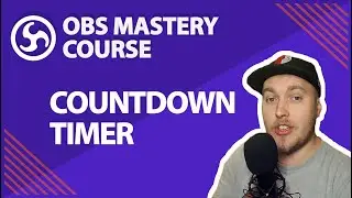 20. Set Up Countdown Timers - OBS Studio Mastery Course (Beginner to Pro)