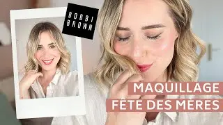 Maquillage Fête des Mères // avec Bobbi Brown