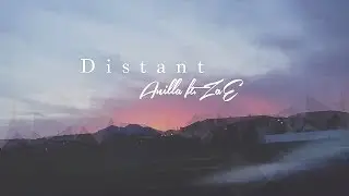 Distant ft. ZaE - Anilla