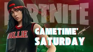 GAMETIME' SATURDAY -  FORTNITE W'LEGENDS