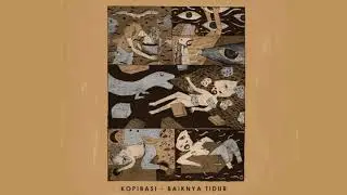 KOPIBASI - Baiknya Tidur (Official Audio)