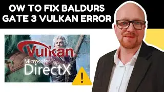 How To Fix Baldur’s Gate 3 Vulkan Error (2025 Simple Guide)