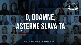 O, Doamne, așterne slava Ta - Corul Bisericii Filadelfia Oradea