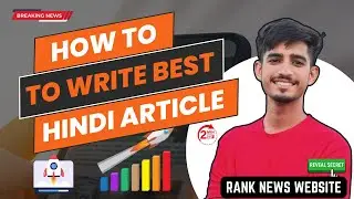 Instant Adsense Approval: How to Write Best Hindi Article for News Website in Just 2 Minutes