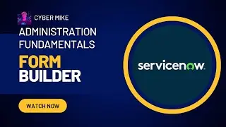 Modifying Forms With Form Builder | ServiceNow System Administration Fundamentals