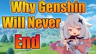 Why Genshin Impact Will Never End Or Die