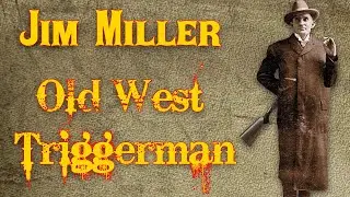 Jim Miller: Old West Assassin