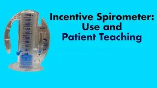 Incentive Spirometer: Use and Patient Teaching
