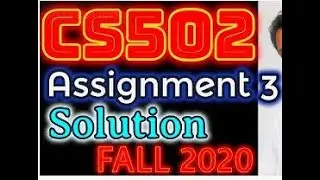 CS502 Assignment No. 3 Solution FALL 2020 Complete Correct Solution
