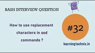 BASH Interview Question #32: How to use replacement characters in sed commands ?
