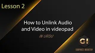 lesson 2 How to Unlink Audio and Video in Video Pad | Video Editing | Urdu / Hindi