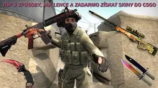 TOP 3 ZPŮSOBY JAK SNADNĚ ZÍSKAT SKINY DO CSGO