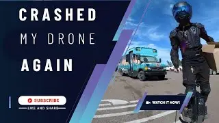 Crashed My Drone AGAIN
