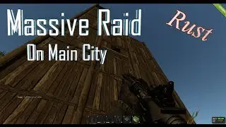 Rust: Day 5 - Massive Raid on Main City