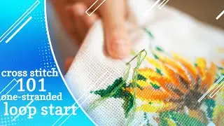 Cross Stitch 101: One-Stranded Loop Start | Embroidery Tutorial