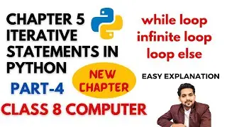 Chapter 5 Iterative Statements in Python | Part 4 | While Loop, Infinite Loop, Loop else | Class 8
