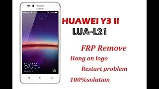 Huawei LUA-l21(y3-2) Hang on logo |Restart problem solve 100% solution