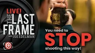 📸 The LAST FRAME Live Weekly Photography Talk, DIY Tip and Q&A