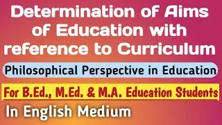 Determination of Aims of Education with reference to Curriculum  in English