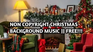 NON COPYRIGHT CHRISTMAS BACKGROUND MUSIC