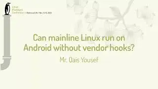 Can mainline Linux run on Android without vendor hooks - Qais Yousef