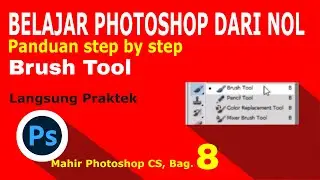 Belajar Dasar Photoshop Dari Nol (#8) || Brush Tool, fungsi dan Cara Menggunakannya