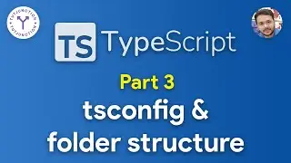 TypeScript Tutorial - 3 - tsconfig and Folder Structure
