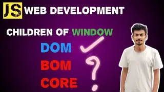 5) WINDOW ,DOM ,BOM ,CORE |Javascript for Web Development | JK CoDEVERSE