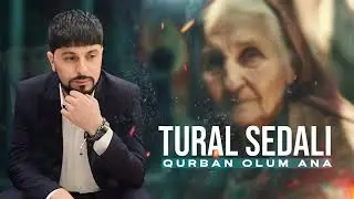 Tural Sedali - Gel Yoluna Qurban Olum Ana 2024 (Resmi Musiqi)