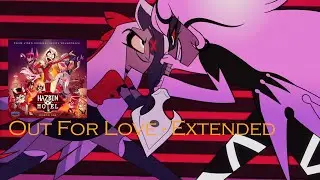 Out For Love (Extended) | Hazbin Hotel - Soundtrack