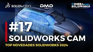 #17 - SOLIDWORKS CAM - NOVEDADES SOLIDWORKS 2024