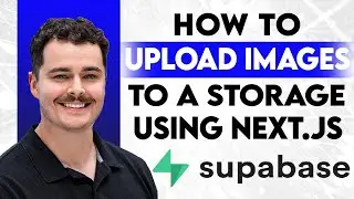 How To Upload Images To A Supabase Storage Bucket Using Next.Js [2026 Guide]