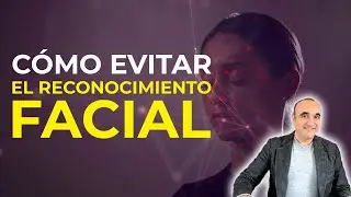 Cómo evitar el reconocimiento facial