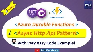 Azure Durable Functions | Async HTTP APIs Pattern | Implementation | C# | for Beginners