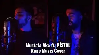PİSTOL ft. Mustafa Aka (Rope Mayıs Cover)