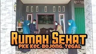 Rumah Sehat, Aku Hatinya - PKK Kec. Bojong, Tegal