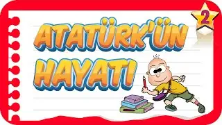 2. Sınıf Atatürk'ün Hayatı | Birlikte Öğrenelim 