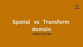 الفرق بين spatial domain vs transform domain | DIP بالعربي